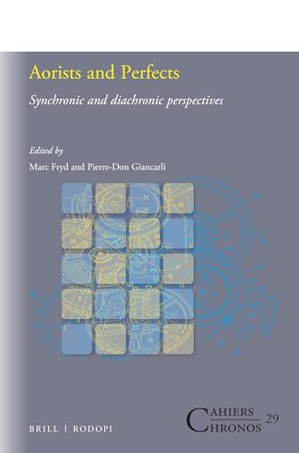 Aorists and Perfects: Synchronic and diachronic perspectives (Cahiers Chronos, 29)