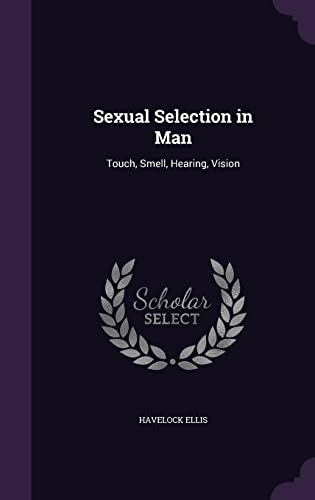 Sexual Selection in Man: Touch, Smell, Hearing, Vision