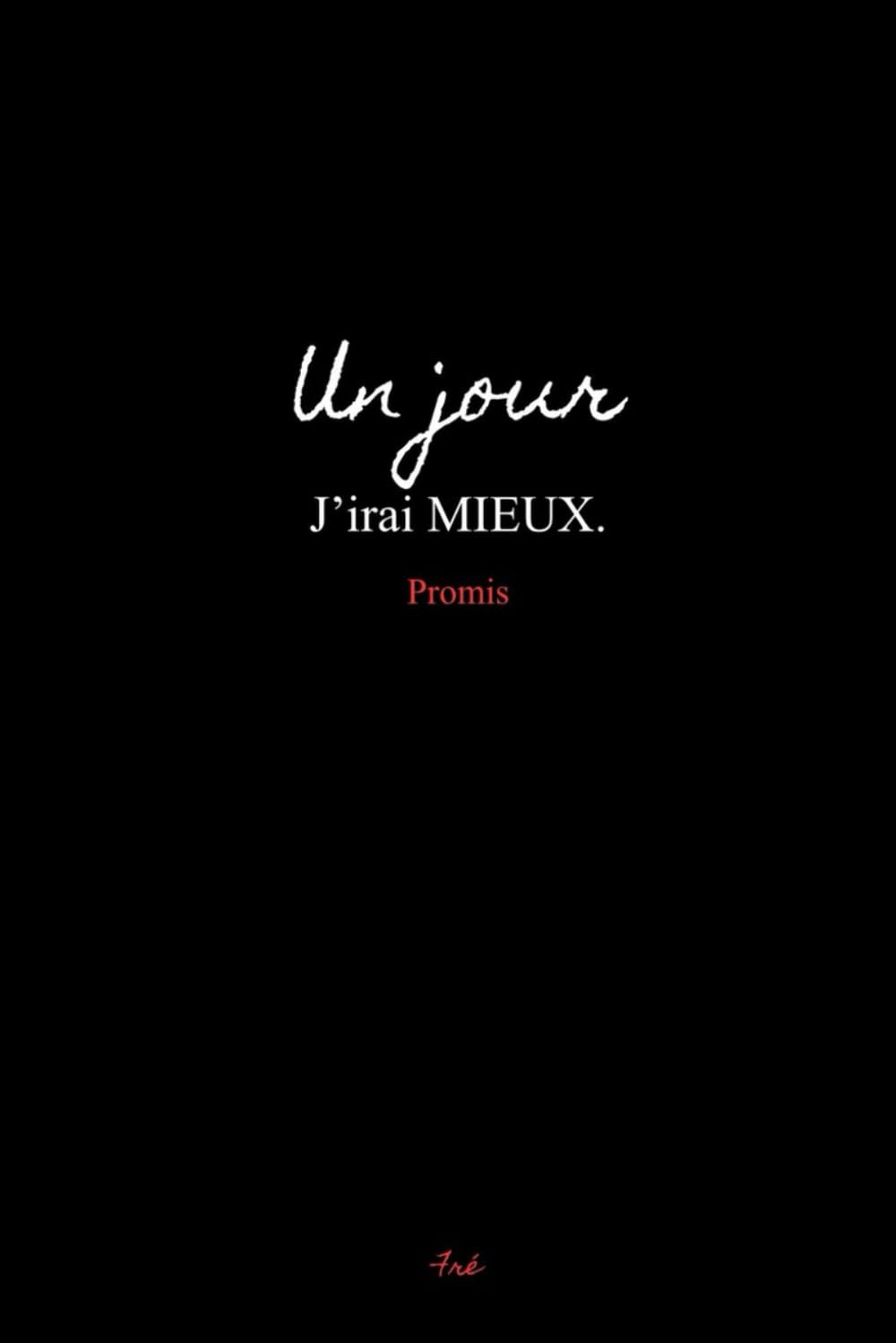 Un jour, j'irai mieux. Promis
