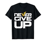 Photo Gallery never ever give up inspirational citazioni motivazionali detti maglietta Photo Gallery never ever give up inspirational citazioni motivazionali detti maglietta