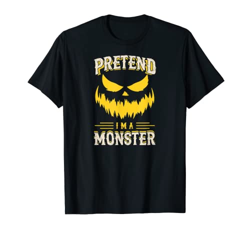 Pretend I'm A Monster - Disfraz de Halloween Camiseta