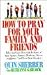 How to Pray for Your Family and Friends