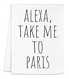 Funny Dish Towel, Alexa Take Me To Paris, Flour Sack Kitchen Towel, Sweet Housewarming Gift, Farmhouse Kitchen Decor, White or Gray (White)