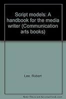 Script Models: A Handbook for the Media Writer 0803867557 Book Cover