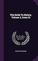 The Guide To Nature, Volume 4, Issue 10 1343338670 Book Cover