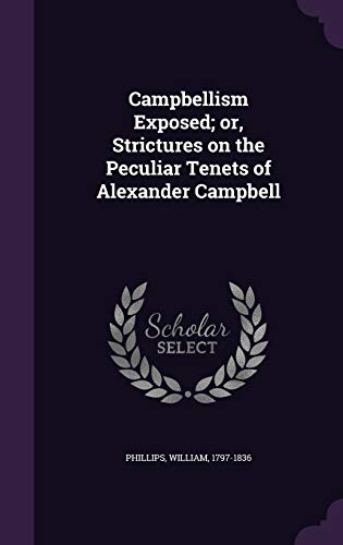Campbellism Exposed; Or, Strictures on the Pecu... 1342072871 Book Cover