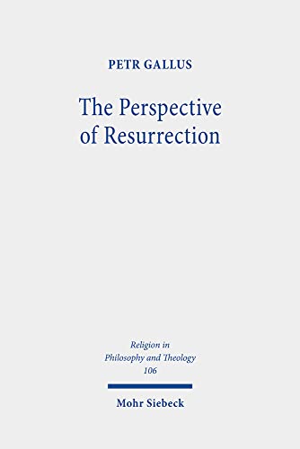 The Perspective of Resurrection: A Trinitarian Christology (Religion in Philosophy and Theology)