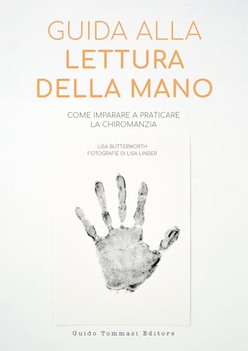Guida alla lettura della mano. Come imparare a praticare la chiromanz