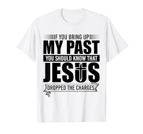 If You Bring Up My Past You Should Know That Jesus Dropped T�V���c