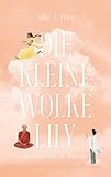 Die kleine Wolke Lily - auf ihrem Weg zur Wahrheit: Eine inspirierende Reise zu deiner Wahrheit I Roman über verschiedene Kulturen und was uns verbindet - Silke A. Fritz Sharon Spitz 