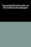 livre architecture jardin  L\'encyclopédie des jardins et des maisons de campagne