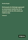  Dictionnaire de théologie approprié au mouvement intellectuel de la seconde moitié du XIXe siècle par l\'abbé le Noir: Volume 8