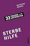 Sterbehilfe (33 Fragen – 33 Antworten 7): 33 Fragen - 33 Antworten 7