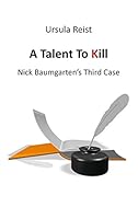 A Talent to Kill: Nick Baumgarten's Third Case 3734769396 Book Cover