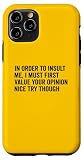Funny In Order To Insult me I Must First Value RB09ZX761DYUSIPHONE_11_PRO
