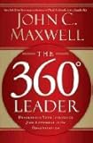 The 360 Degree Leader: Developing your Influence frm anywhere in your Organization.