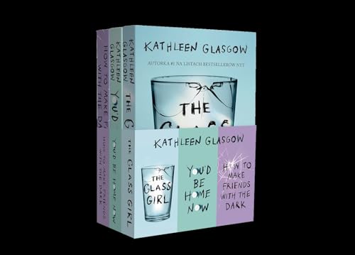 Pakiet Kathleen Glasgow How To Make Friends With The Dark / You'D Be Home Now / The Glass Girl