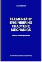 Elementary engineering fracture mechanics [ハードカバー] Broek， D. Elementary Engineering Fracture Mechanics: Broek, D