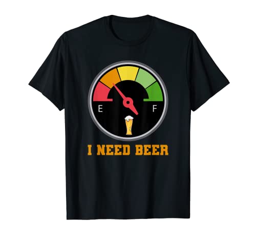 I Need Beer Fuel Gauge Funny Drinking Empty Tank Meter T-Shirt
