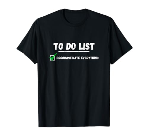 Procrastinate Everything Procrastination Quotes to Do List T-Shirt