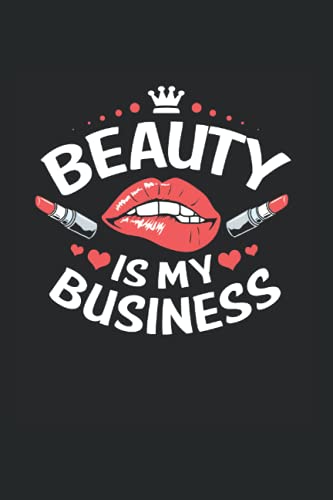 Beauty Is My Business Calendar 2022: Makeup Artist Calendar 2022 Makeup Artist Calendar Planner Monthly Weekly Funny Makeup Artist Appointment Planner 2022 Makeup Artist Appointment Book 2022