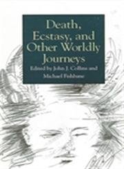 Death, Ecstasy, and Other Worldly Journeys
