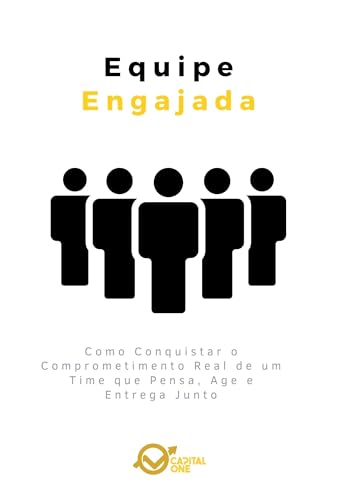 Equipe Engajada: Como Conquistar o Comprometimento Real de um Time que Pensa, Age e Entrega Junto (Portuguese Edition)