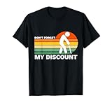 Don't Forget My Discount Funny Old People Gag Gift T-Shirt