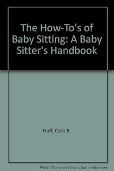 Paperback The How-To's of Baby Sitting: A Baby Sitter's Handbook Book