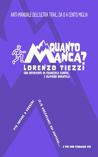 Quanto manca?: ANTI-MANUALE DELL'ULTRA TRAIL, DA 0 A CENTO MIGLIA: 3