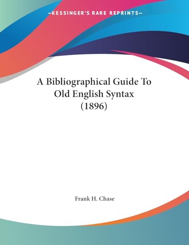 A Bibliographical Guide To Old English Syntax (1896)