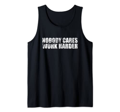 Nobody cares work harder motivational fitness workout gym tank top