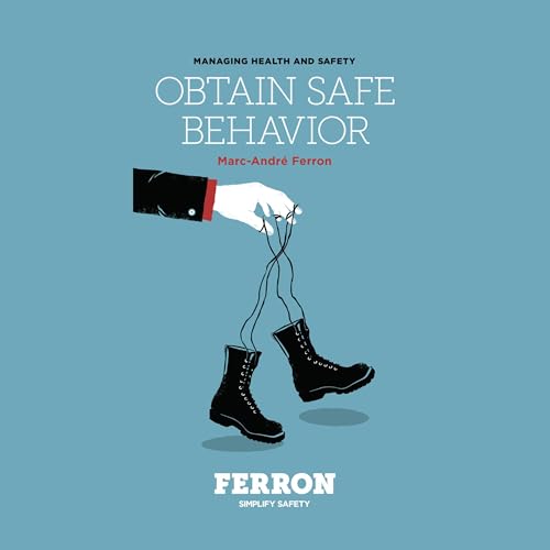 Managing Health and Safety. Obtain Safe Behavior Audiolibro Por Marc-Andr&eacute; Ferron arte de portada