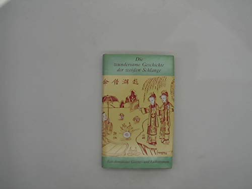 Die wundersame Geschichte der weißen Schlange (Pai she k'i chuan). Chinesischer Geisterroman.