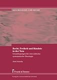 Recht, Freiheit und Bündnis in der Tora: Grundlegungen für eine jüdische systematische Theologie (Aus Religion und Recht)