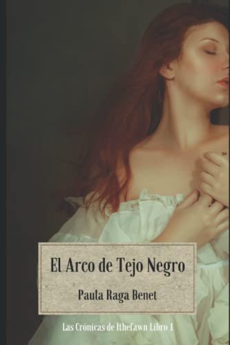 El Arco de Tejo Negro: Edición Revisada 2017 (Las Cronicas de Ithefawn)
