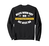 Alles wird gut, der Werbefachmann ist jetzt da! Sweatshirt