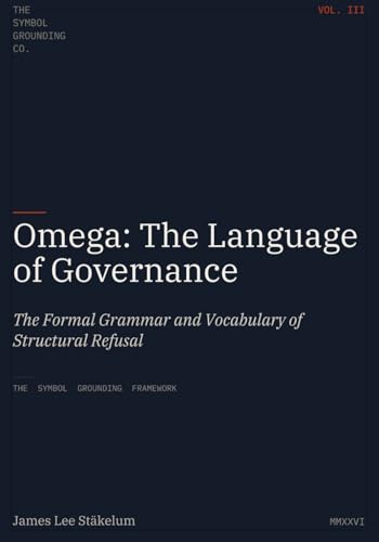 Omega: The Language of Governance: The Formal Grammar and Vocabulary of Structural Refusal (Symbol Grounding Framework)