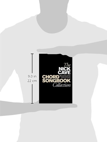 The Nick Cave Chord Songbook Collection: 86 classic songs arranged for guitar, complete with full lyrics
