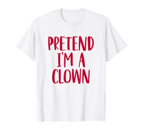Fingir Soy un payaso - Disfraz de Halloween fácil de bricolaje Camiseta