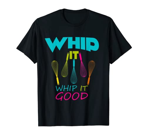 Maglietta da forno Whip it Whip it Good Whisk Coking Shirt Maglietta