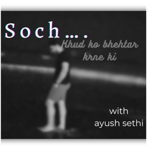 Soch&hellip; khud ko bhehtar krne ki with ayush sethi copertina