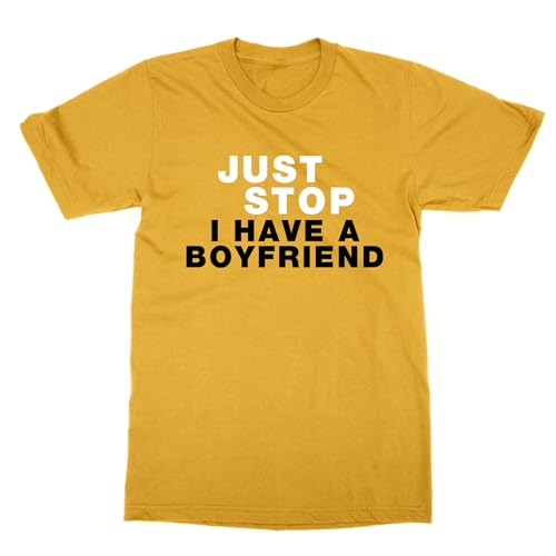 T-shirt Just Stop I Have a Boyfriend : le cadeau fun pour sa copine