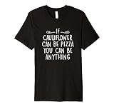 Funny Inspirational Quote Low Carb Cauliflower Pizza Meme Premium T-Shirt