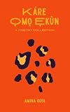Káre Ọmọ Ẹkùn : A poetry collection