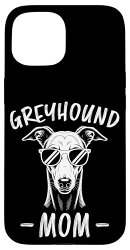 Greyhound Mom Funny Greyhound Case for iPhone 15
