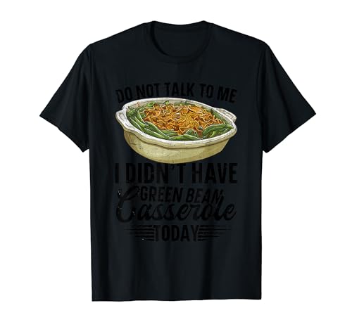 Green Been Ingredients Lover Recipe Green Bean Casserole T-Shirt