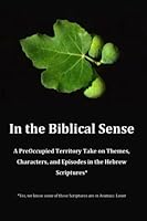 In The Biblical Sense: PreOccupied Territory Reads The Hebrew Scriptures B0B92QYWSL Book Cover