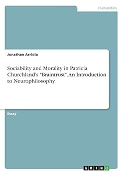 Paperback Sociability and Morality in Patricia Churchland's "Braintrust". An Introduction to Neurophilosophy Book