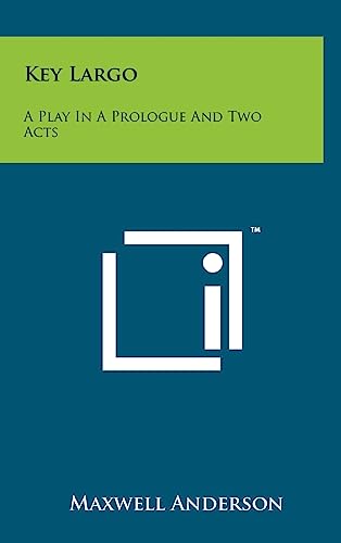 Key Largo: A Play in a Prologue and Two Acts